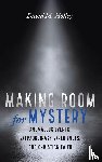 Holley, David M. - Making Room for Mystery