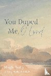 Duffy, Hugh - You Duped Me, O Lord