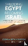 Houston, Joshua Seth - Houston, J: Shedding Egypt, Becoming Israel