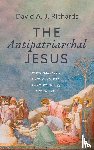 Richards, David A. J. - The Antipatriarchal Jesus