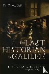 Silver, M. M. - The Last Historian in Galilee
