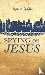 Ahlgrim, Ryan - Spying on Jesus