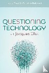  - Questioning Technology with Jacques Ellul