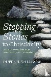 Williams, Peter S. - Stepping Stones to Christianity