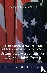 Gatgounis, George J. - A Legal, Cultural, Factual, Theological, and Biblical Analysis of the July 13, 2024, Attempted Assassination of Donald John Trump