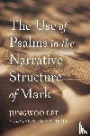 Lee, Jungwoo - The Use of Psalms in the Narrative Structure of Mark