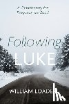 Loader, William - Following Luke: A Commentary for People on the Road