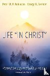 Robinson, Peter M. B., Sumner, George R. - Life "In Christ"