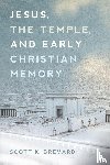 Brevard, Scott - Jesus, the Temple, and Early Christian Memory