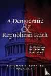 Roberts, Raymond R. - A Democratic and Republican Faith
