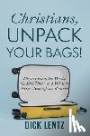 Lentz, Dick - Christians, Unpack Your Bags!