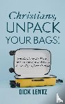 Lentz, Dick - Christians, Unpack Your Bags!