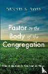 Ross, Dennis S. - Pastor to the Body of the Congregation