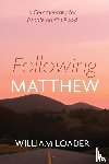 Loader, William - Following Matthew
