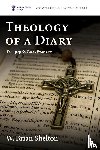 Shelton, W. Brian - Theology of a Diary