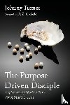 Turner, Johnny - The Purpose Driven Disciple