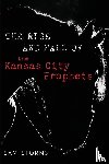Storms, Sam - The Rise and Fall of the Kansas City Prophets