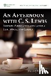  - An Afternoon with C. S. Lewis