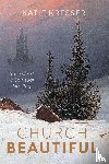 Kresser, Katie - Church Beautiful - Sacred Art and Spiritual Healing