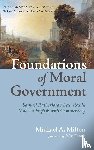 Milton, Michael A. - Foundations of Moral Government