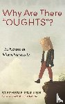 Parrish, Stephen E. - Why Are There "OUGHTS"?