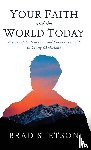 Stetson, Brad - Your Faith and the World Today