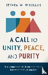 Williams, Steven W. - A Call to Unity, Peace, and Purity