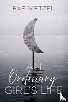 Wetzel, Rae - An Ordinary Girl's Life