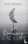 Wetzel, Rae - An Ordinary Girl's Life