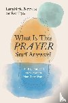 Piotrowicz, Laura Marie, Pryce, Richard - What Is This Prayer Stuff Anyway?