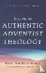 Bruinsma, Reinder - Towards an Authentic Adventist Theology