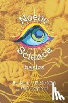 Boyle M. B. a., Benjamin J. - Noetic Science Basics: The basics of the science of conciousness and spirituality