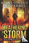 Kraus, Mike - Weathering the Storm: The Complete Series: (A Thrilling Epic Post-Apocalyptic Survival Series)
