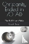 Jester, Derich - Christianity Ended in 70 AD: The Fulfillment Bible