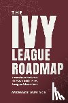 Pav, Sophia - The Ivy League Roadmap: Learn how my Clients 5x their Odds in Ivy League Admissions