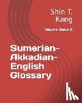 Kang, Shin Theke - Sumerian-Akkadian-English Glossary: Volume One A-K