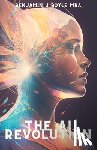 Boyle M. B. a., Benjamin J. - The AI Revolution: How Artificial Intelligence is Transforming Our Personal Lives