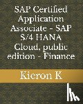 K, Kieron - SAP Certified Application Associate - SAP S/4 HANA Cloud, public edition - Finance