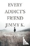 Lindner, Cathie Kinnon - Every Addict's Friend Jimmy K.