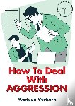 Verkerk, Marleen - How To Deal With Aggression