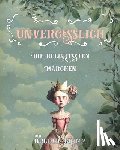 Engl, Stefanie - Die beliebtesten Märchen der Brüder Grimm: Unvergesslich