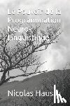 Haussy, Nicolas - Le Pouvoir de la Programmation Neuro-Linguistique