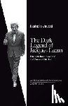 Jaudel, Nathalie - The Dark Legend of Jacques Lacan: Elisabeth Roudinesco & Her Historical Method