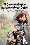 Perez Ibarz, Ana - El Camino Magico para Nombrar Gatos
