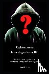Schulz, Paul - Cybercrime Investigations 101: The Art of Hunting Hackers - Mastering Cybercrime Investigations