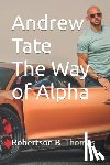 Thomas, Robertson - Andrew Tate The Way of Alpha