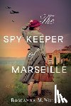 White, Roseanna M. - The Spy Keeper of Marseille