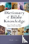 Taylor, Mark D. - Dictionary of Bible Knowledge: People, Places, Events, and Facts about the Bible and the Church