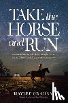 Graham, Haylee - Take the Horse and Run