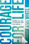 White, Ann - Courage For Life